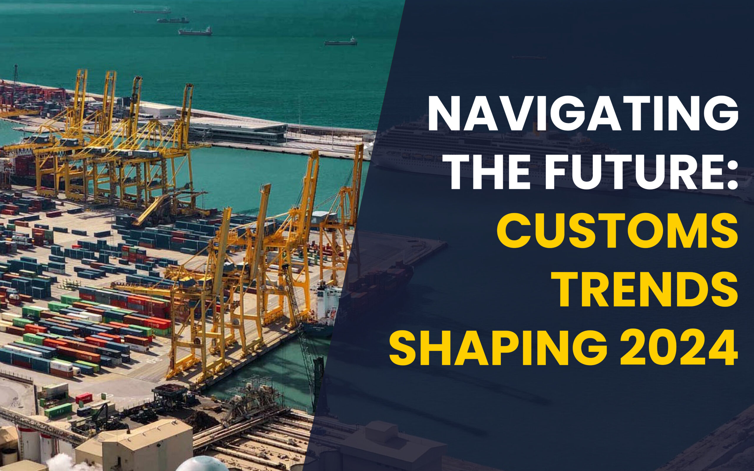 Navigating The Future: Customs Trends Shaping 2024